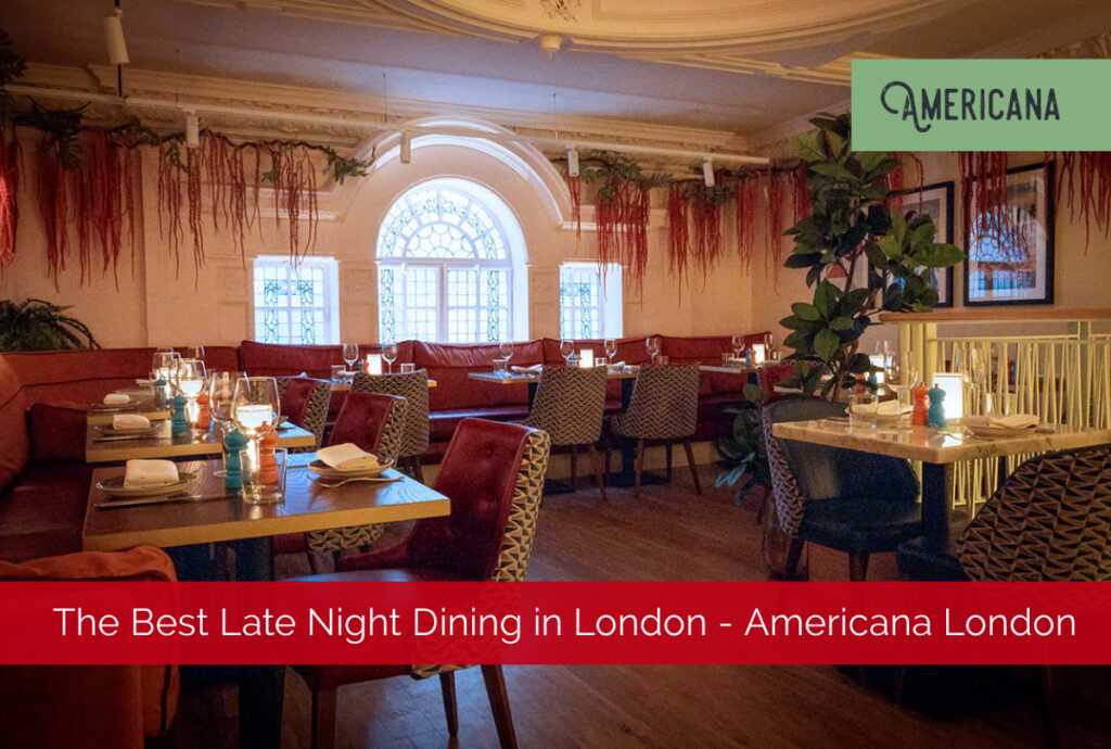 The Best Late Night Dining in London - Americana London